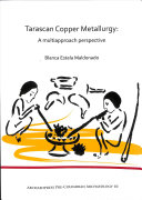 Tarascan Copper Metallurgy A Multiapproach Perspective Blanca Estela Maldonado