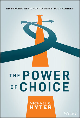 The Power Of Choice Embracing Efficacy To Drive Your Career Michael C Hyter