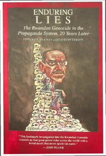 Enduring Lies The Rwandan Genocide In The Propaganda System 20 Years Later Edward S Herman David Peterson