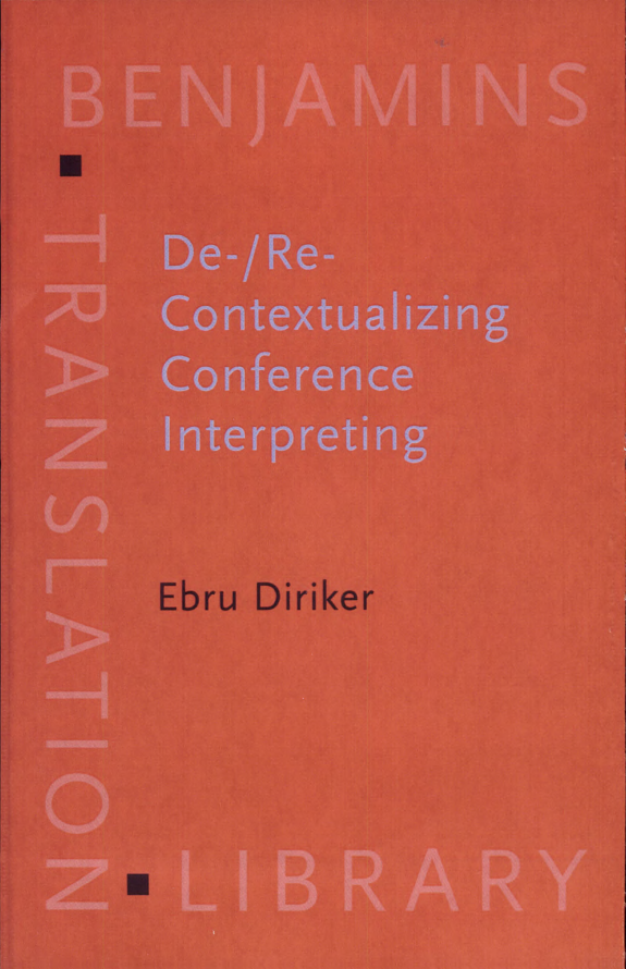 Derecontextualizing Conference Interpreting Interpreters In The Ivory Tower Ebru Diriker