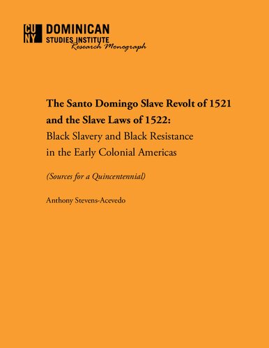 The Santo Domingo Slave Revolt Of 1521 And The Slave Laws Of 1522 Black Slavery And Black Resistance In The Early Colonial Americas Sources For A Quincentennial Anthony Stevensacevedo