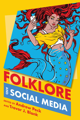 Folklore And Social Media Andrew Peck Trevor J Blank