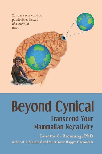 Beyond Cynical Transcend Your Mammalian Negativity Loretta Graziano Breuning