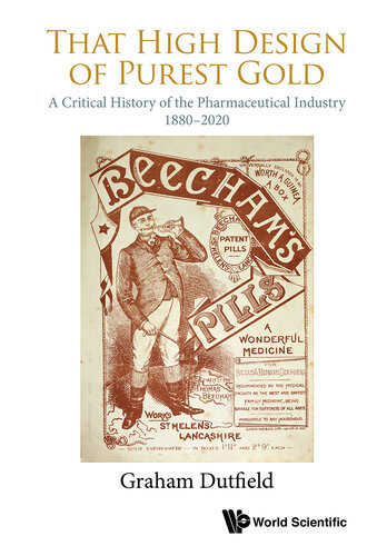 That High Design Of Purest Gold A Critical History Of The Pharmaceutical Industry 18802020 Graham Dutfield