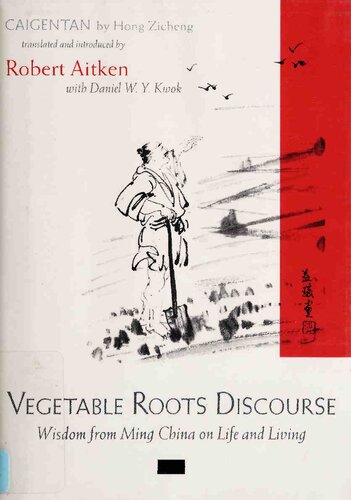 Vegetable Roots Discourse Wisdom From Ming China On Life And Living Hong Zicheng Robert Aitken Daniel Wy Kwok