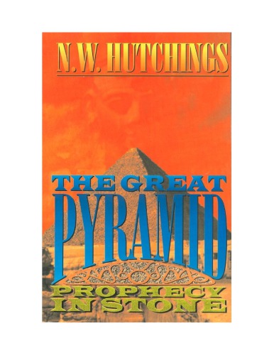 The Great Pyramid Prophecy In Stone Noah W Hutchings