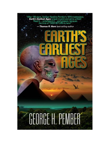 Earths Earliest Ages And Their Connection With Modern Spiritualism And Theosophy 5th Edition George H Pember