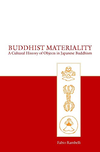 Buddhist Materiality A Cultural History Of Objects In Japanese Buddhism Asian Religions And Cultures 1st Edition Rambelli