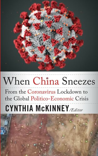 When China Sneezes From The Coronavirus Lockdown To The Global Politicoeconomic Crisis Cynthia Mckinney