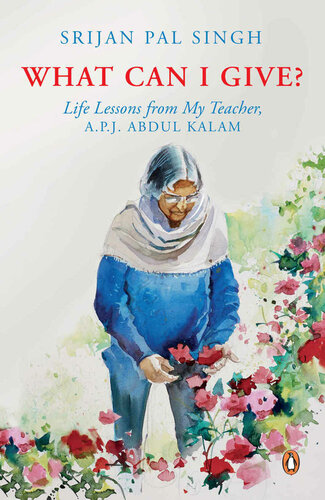 What Can I Give Life Lessons From My Teacher Apj Abdul Kalam Srijan Pal Singh