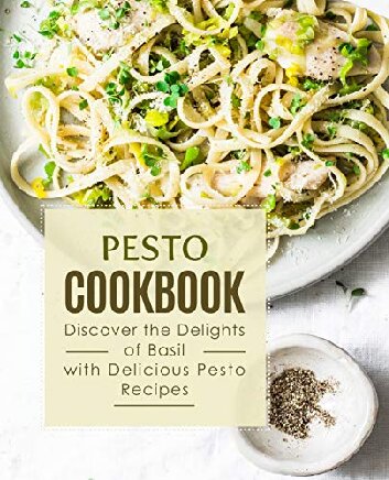 Pesto Cookbook Discover The Delights Of Basil With Delicious Pesto Booksumo Press