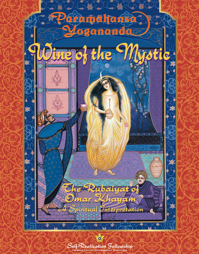 Wine Of The Mystic The Rubaiyat Of Omar Khayyam Selfrealization Fellowship Yogananda