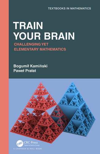 Train Your Brain Challenging Yet Elementary Mathematics Bogumi Kamiski Pawe Praat