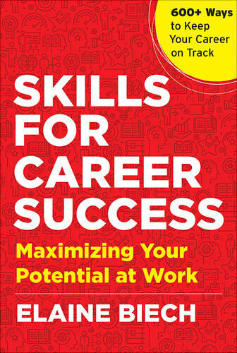 Skills For Career Success Maximizing Your Potential At Work Elaine Biech