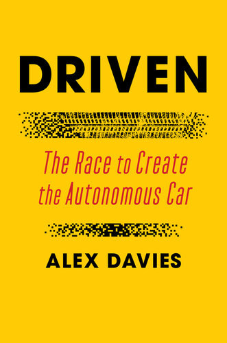 Driven The Race To Create The Autonomous Car Alex Davies