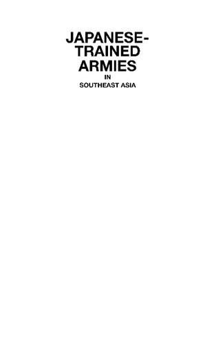 Japanesetrained Armies In Southeast Asia Reprint Edition Joyce Chapman Lebra Joyce Lebra