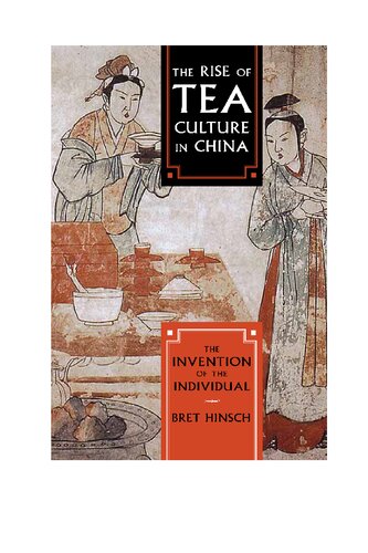 The Rise Of Tea Culture In China The Invention Of The Individual Bret Hinsch