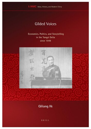 Gilded Voices Economics Politics And Storytelling In The Yangzi Delta Since 1949 Qiliang He