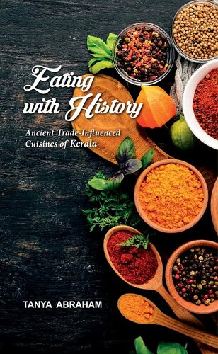 Eating With History Ancient Tradeinfluenced Cuisines Of Kerala Tanya Abraham