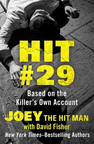 Hit 29 Based On The Killers Own Account Joey The Hit Man David Fisher