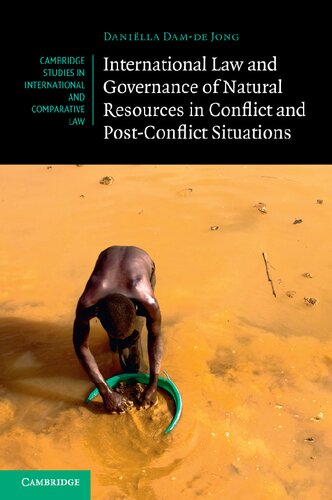 International Law And Governance Of Natural Resources In Conflict And Postconflict Situations Danilla Damde Jong