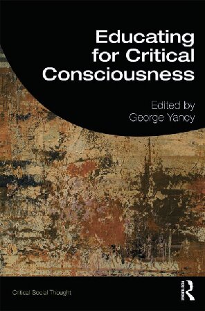 Educating For Critical Consciousness George Yancy