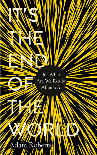 Its The End Of The World But What Are We Really Afraid Of Roberts