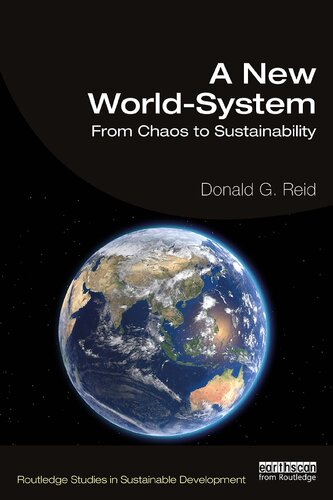 A New Worldsystem From Chaos To Sustainability Donald G Reid