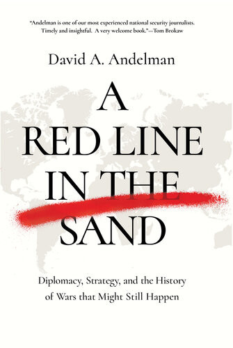 A Red Line In The Sand Diplomacy Strategy And The History Of Wars That Might Still Happen David A Andelman