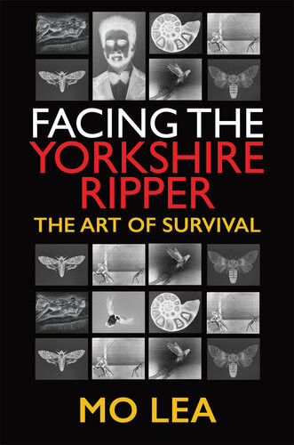 Facing The Yorkshire Ripper Mo Lea