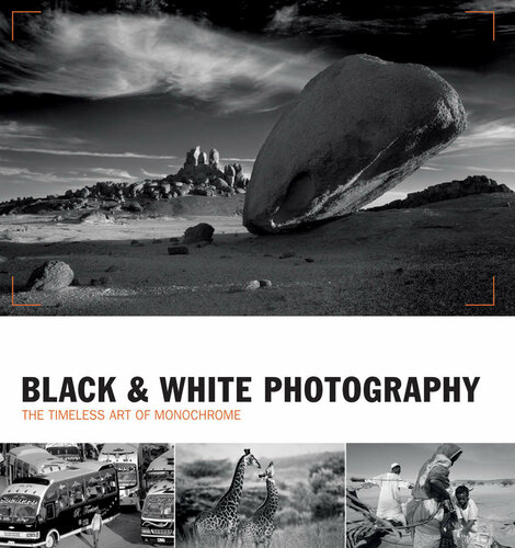 Black White Photography The Timeless Art Of Monochrome In The Postdigital Age 1st Edition Michael Freeman