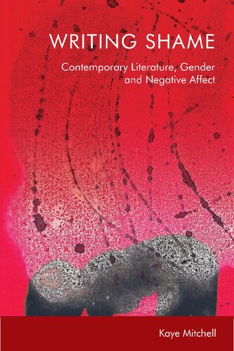 Writing Shame Contemporary Literature Gender And Negative Affect Kaye Mitchell