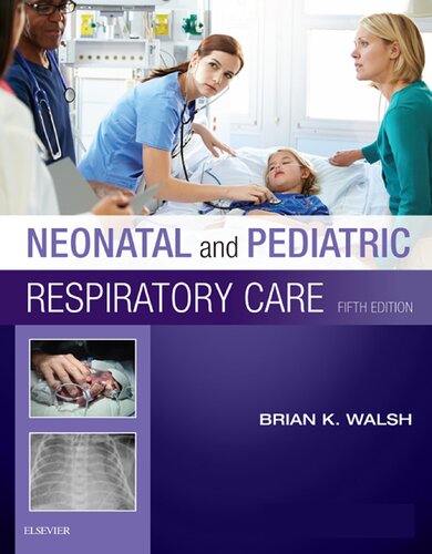 Neonatal And Pediatric Respiratory Care 5th Edition Brian K Walsh