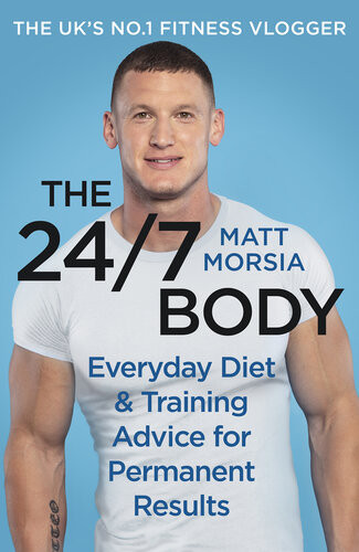 The 247 Body Everyday Diet And Training Advice For Long Term Results Morsia