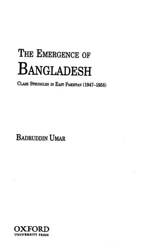 The Emergence Of Bangladesh Class Struggles In East Pakistan 19471958 Badruddin Umar