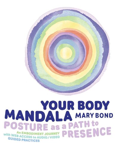 Your Body Mandala Posture As A Path To Presence Bond Mary