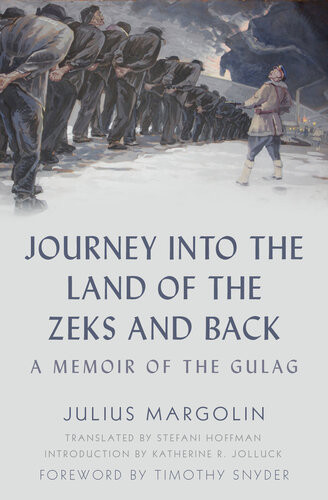 Journey Into The Land Of The Zeks And Back A Memoir Of The Gulag Julius Margolin