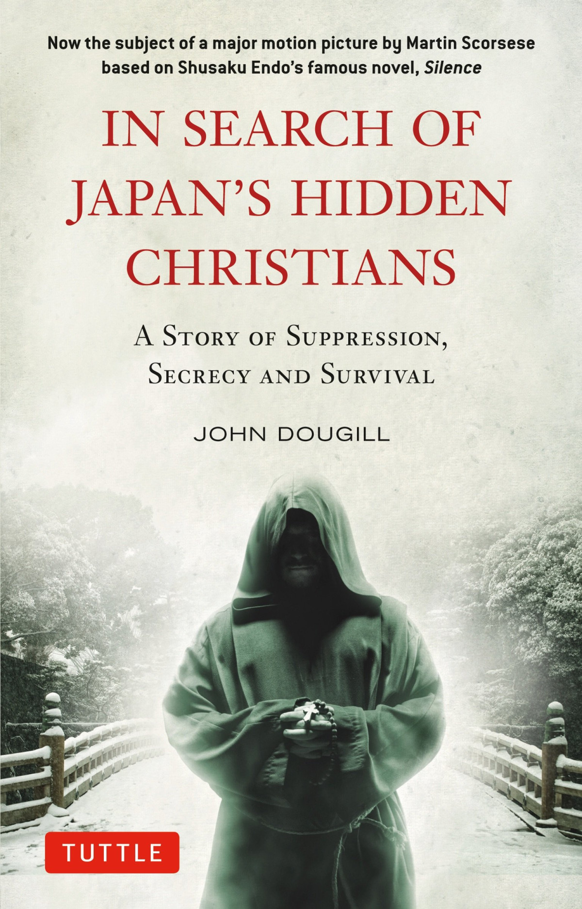 In Search Of Japans Hidden Christians A Story Of Suppression Secrecy And Survival John Dougill