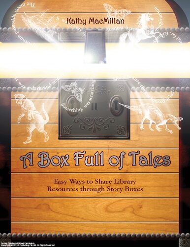 A Box Full Of Tales Easy Ways To Share Library Resources Through Story Boxes Kathy Macmillan