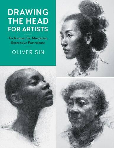 Drawing The Head For Artists Techniques For Mastering Expressive Portraiture Illustrated Oliver Sin