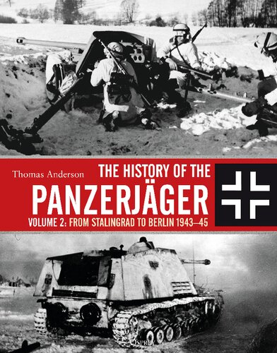 The History Of The Panzerjger Volume 2 From Stalingrad To Berlin 194345 Thomas Anderson