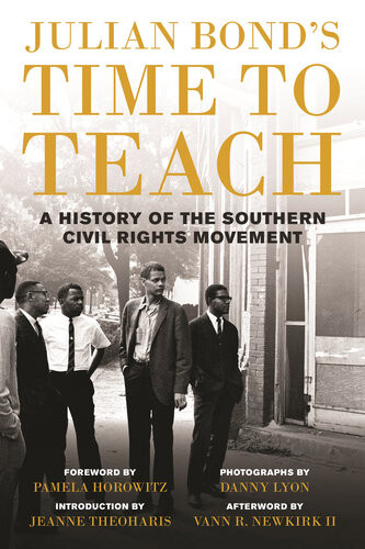 Julian Bonds Time To Teach A History Of The Southern Civil Rights Movement Julian Bond