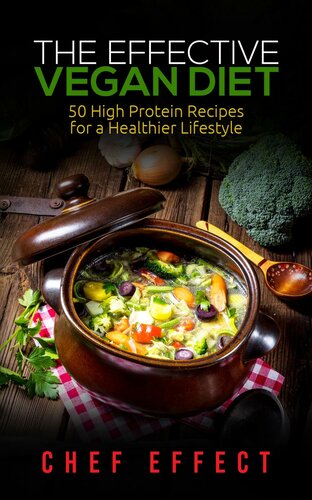 The Effective Vegan Diet 50 High Protein Receips For A Healthier Lifestyle Chef Effect