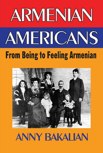 Armenian Americans From Being To Feeling Armenian Anny Bakalian