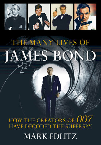 The Many Lives Of James Bond Mark Edlitz