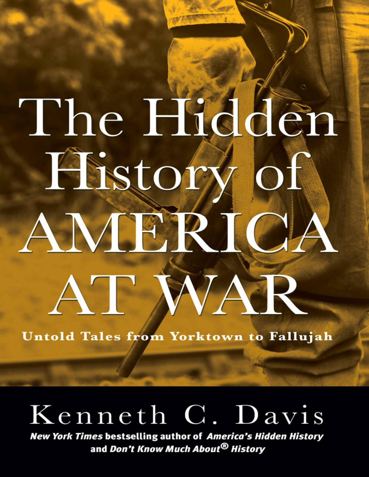 The Hidden History Of America At War Kenneth C Davis