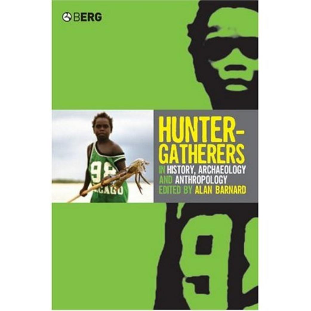 Huntergatherers In History Archaeology And Anthropology Alan Barnard Barnard