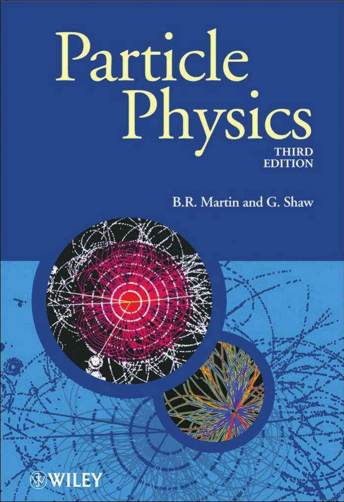 Particle Physics 3rd Ed B R Martin G Shaw Martin B R Shaw