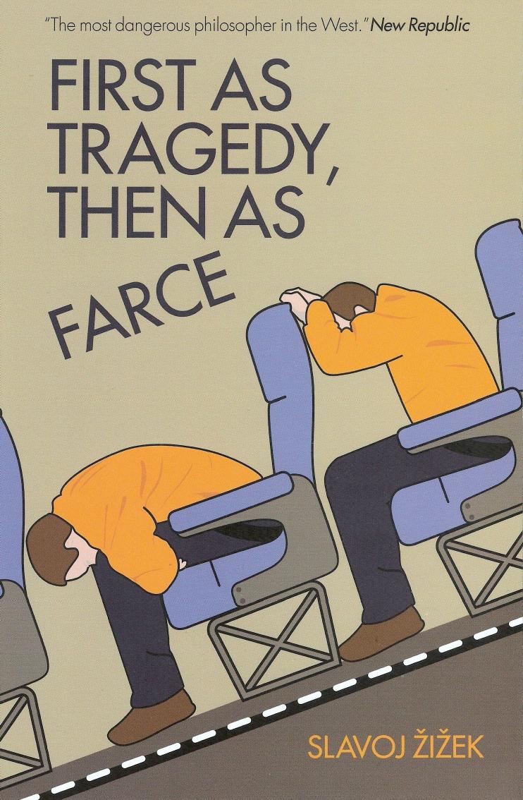 First As Tragedy Then As Farce Slavoj Zizek Zizek Slavoj