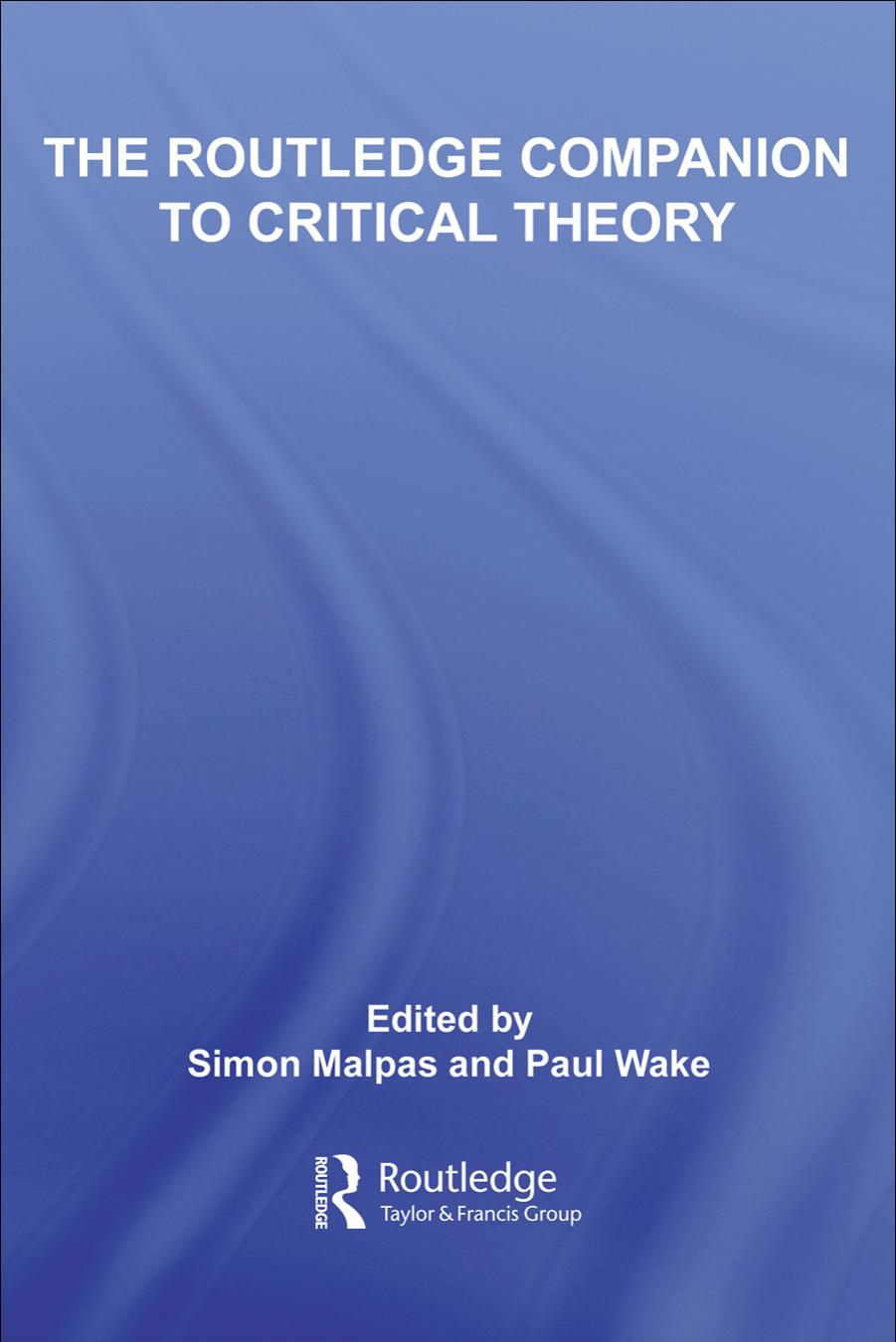 The Routledge Companion To Critical Theory Routledge Companions Simon Malpas Paul Wake Malpas